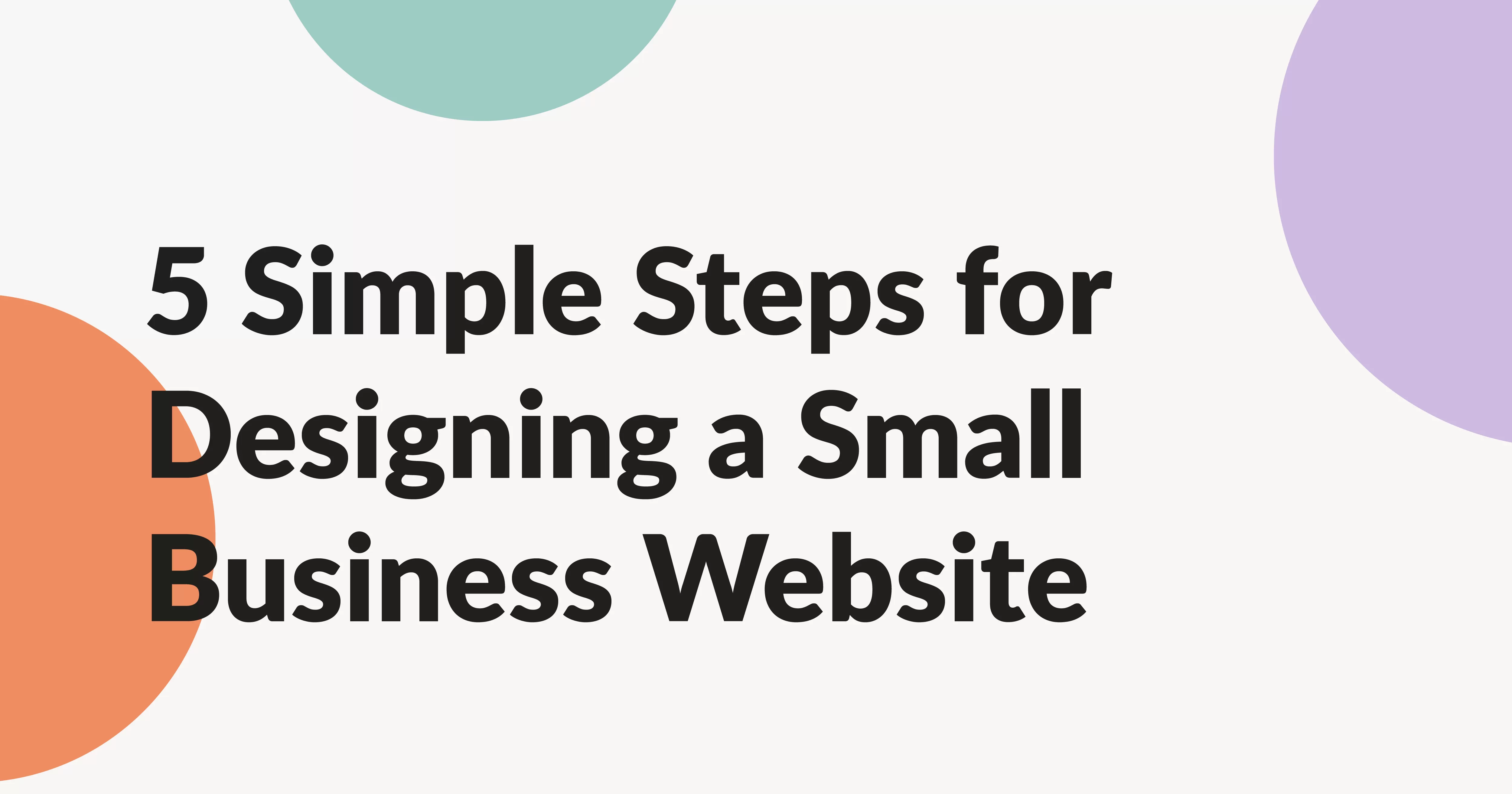 5 Simple Steps For Designing A Small Business Website