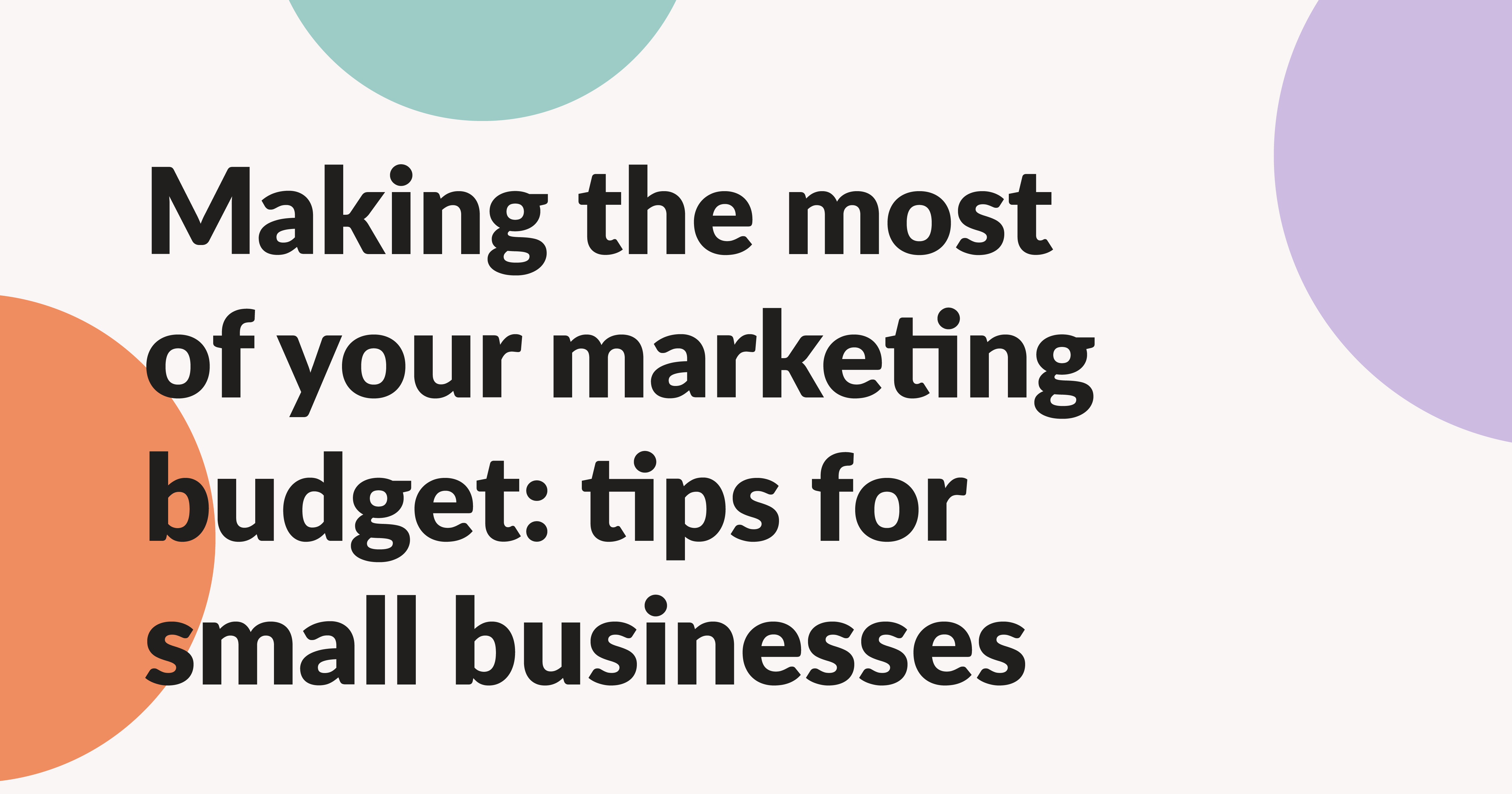 marketing-tips-for-small-business-how-to-make-the-most-of-your-budget